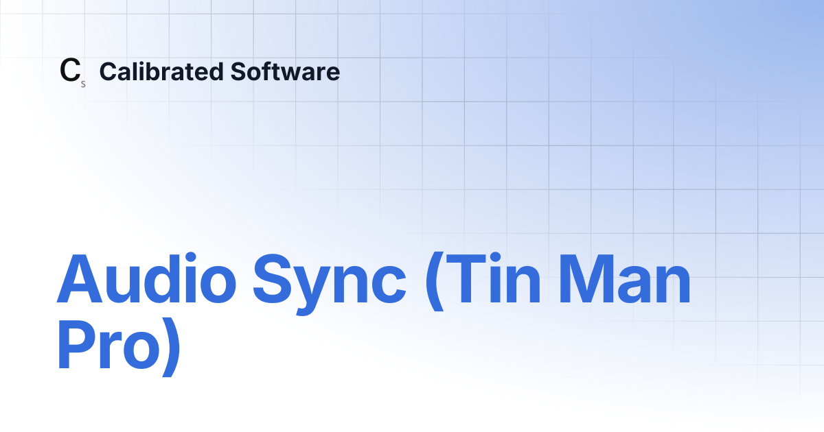 Audio Sync (Tin Man Pro) | Calibrated Software