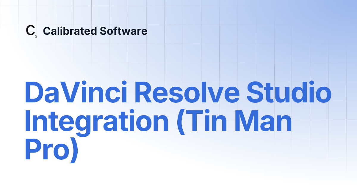 DaVinci Resolve Studio Integration (Tin Man Pro) | Calibrated Software